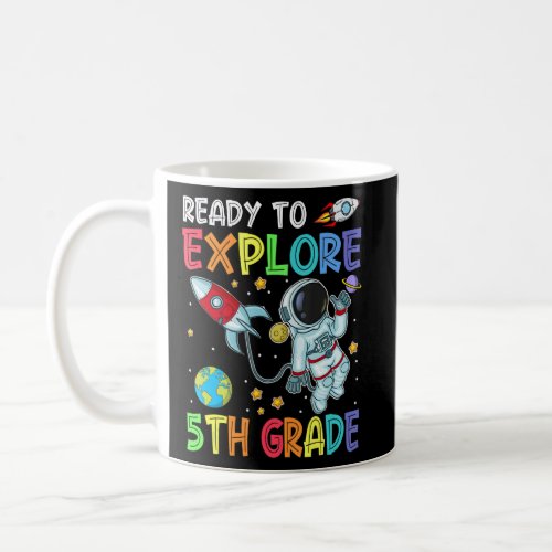 Ready To Explore 5th Grade Cute Astronaut Back To  Coffee Mug
