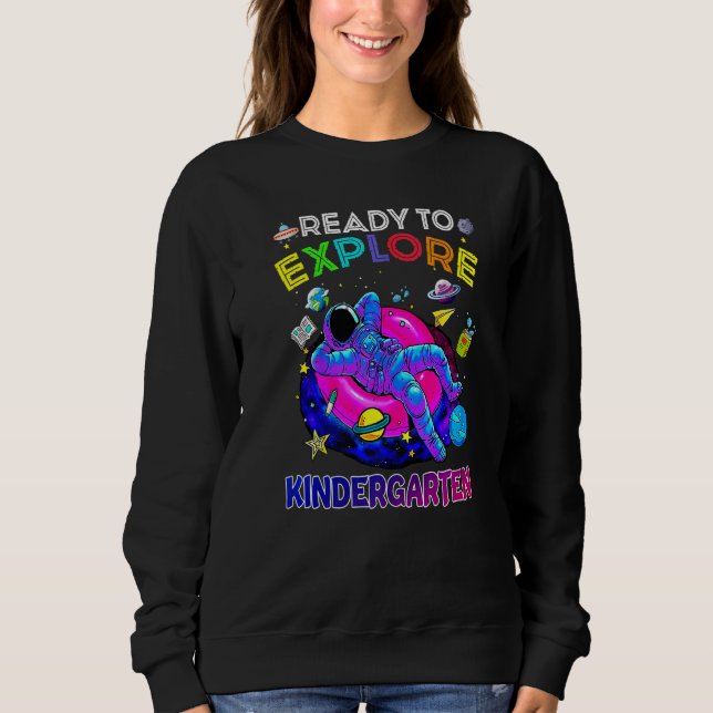 Ready To Explore Kindergarten Back To School Astro Sweatshirt (Front)
