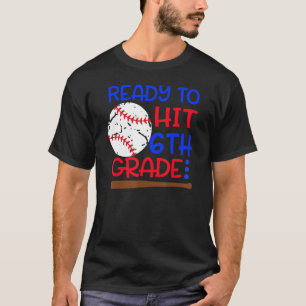 Ready To Hit 6th Grade Baseball Sixth Grade Back T T-Shirt