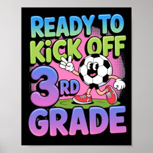 Ready To Kick Off 3rd Grade Soccer Kids Ck To Scho Poster