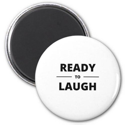 READY TO LAUGH MAGNET