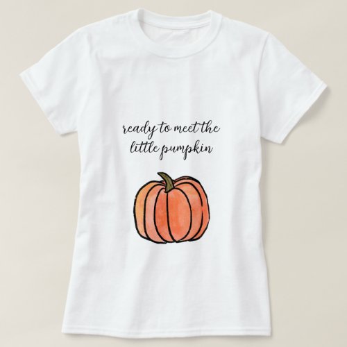 Ready to Meet the Little Pumpkin Baby Shower T_Shirt