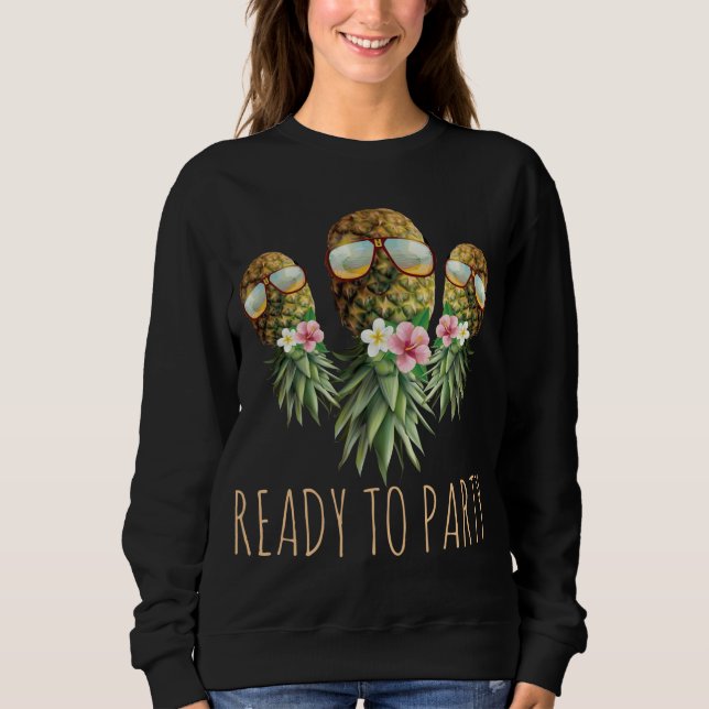Ready To Party Swinger Upside Down Pineapple Sungl Sweatshirt (Front)