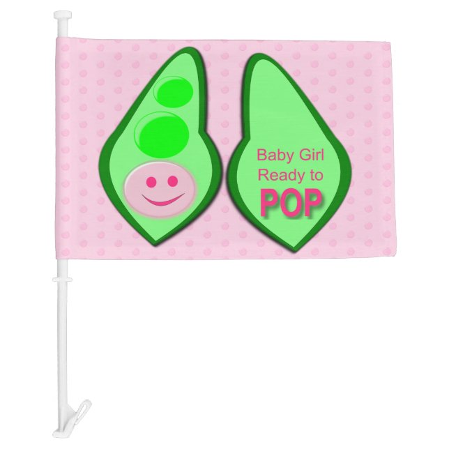 Ready to Pop Baby Girl Pink Pea Custom Car Flag (Front)