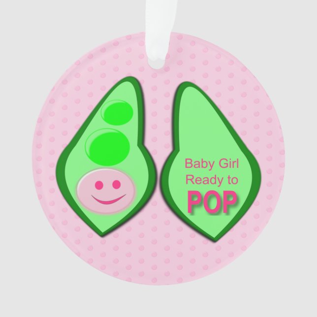 Ready to Pop Baby Girl Pink Pea Custom Ornament (Front)