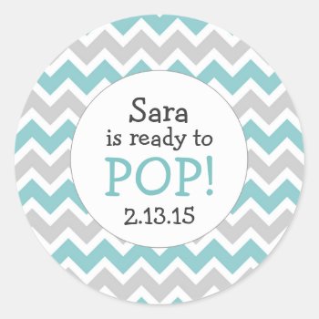 Ready To Pop Baby Shower Favor / Teal Chevron Classic Round Sticker by lemontreecards at Zazzle