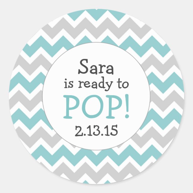 Ready to Pop Baby Shower Favor / teal chevron Classic Round Sticker (Front)