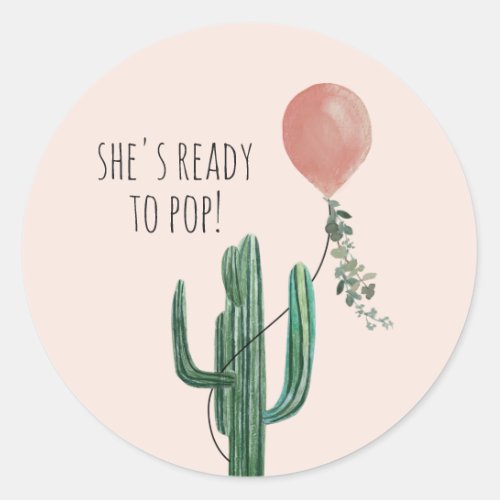 Ready to Pop Balloon Cactus Pink Girl Baby Shower  Classic Round Sticker