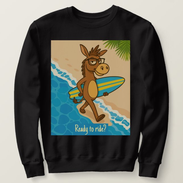 Ready to ride? Sweatshirts surf funny animal  (Design Front)