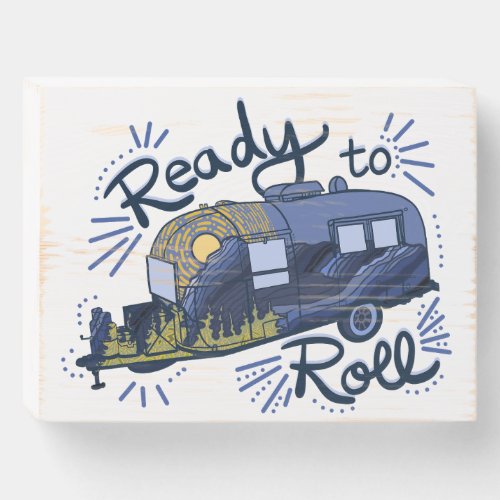 Ready to Roll Camper Art Wooden Box Sign