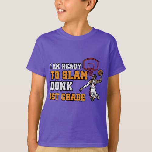  Ready to Slam Dunk 1st grade 1st day basketball  T_Shirt