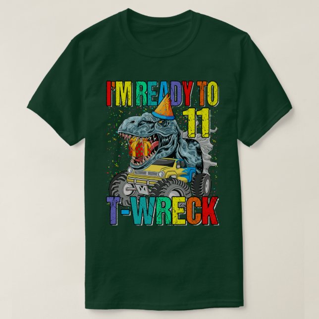 Ready To T-Wreck 11 Dinosaur Monster Truck 11th Bi T-Shirt (Design Front)
