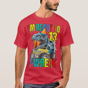 Ready To T-Wreck 13 Dinosaur Monster Truck 13th Bi T-Shirt