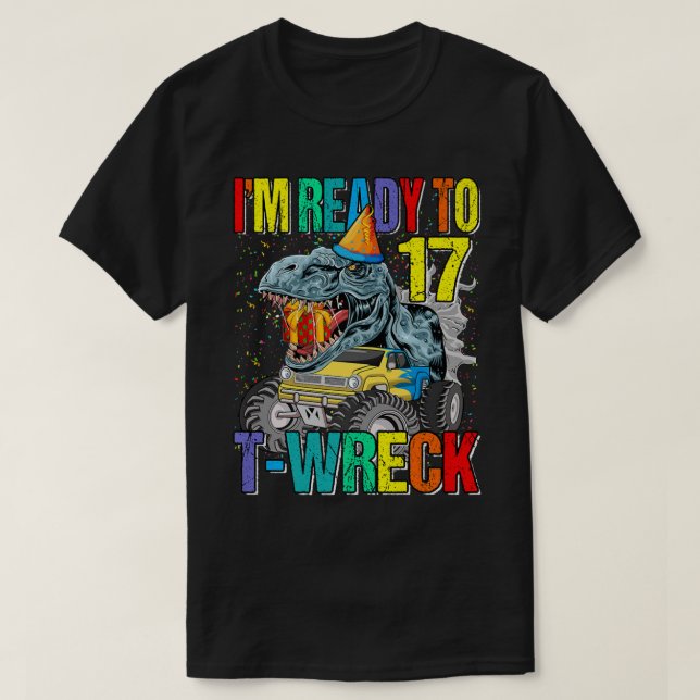 Ready To T-Wreck 17 Dinosaur Monster Truck 17th Bi T-Shirt (Design Front)