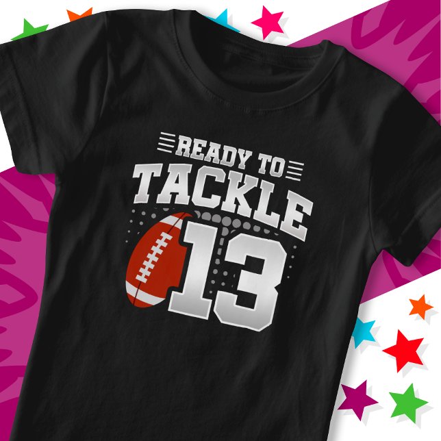 Ready To Tackle 13 Football Party 13th Birthday T-Shirt (Creator Uploaded)
