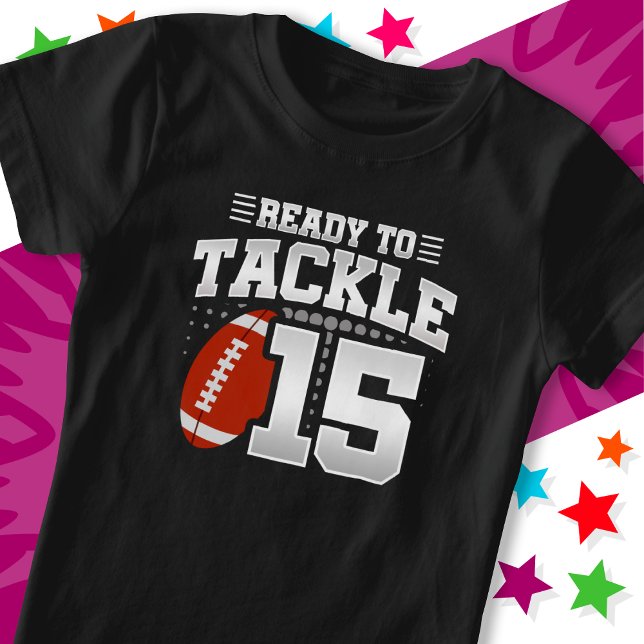 Ready To Tackle 15 Football Party 15th Birthday T-Shirt (Creator Uploaded)