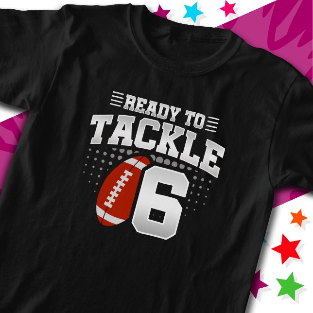 Ready To Tackle 6 Football Party 6th Birthday T-Shirt (Creator Uploaded)