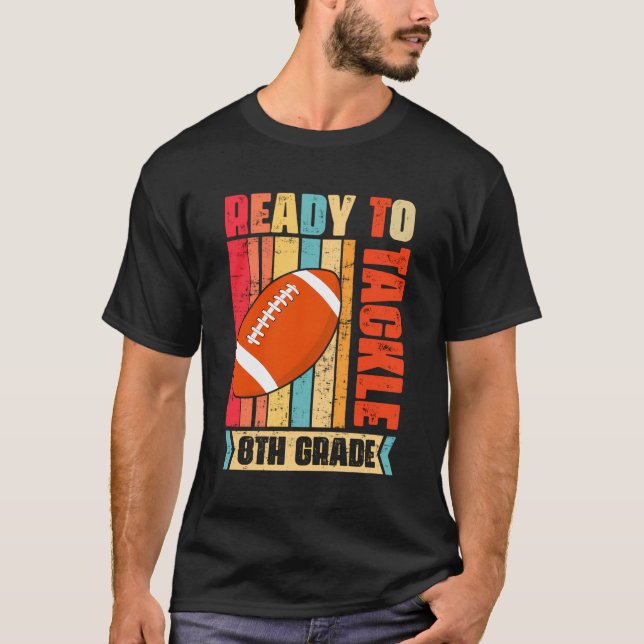 Ready To Tackle Eighth Grade Back To School Footba T-Shirt (Front)