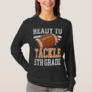 Ready To Tackle Fifth Grade Football First Day Sch T-Shirt