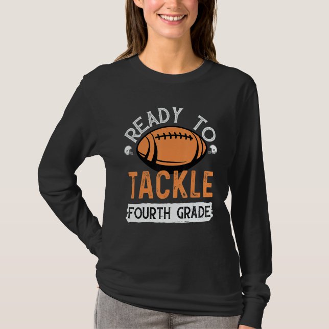 Ready To Tackle Fourth Grade Football First Day Sc T-Shirt (Front)