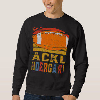 Ready To Tackle Kindergarten First Day Of School F Sweatshirt