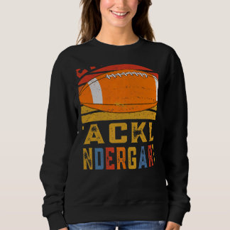 Ready To Tackle Kindergarten First Day Of School F Sweatshirt