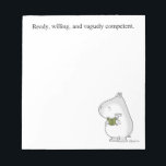 Ready Willing Vaguely Competent by Sandra Boynton Notepad<br><div class="desc">Armed with a hammer and a How-To Book,  this determined hippo can tackle any project. (Maybe not tackle it very well,  but you kind of have to admire the spirit.)</div>