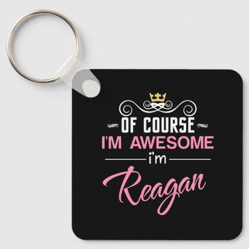 Reagan Of Course Im Awesome Novelty Keychain