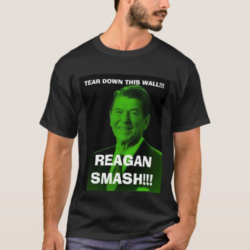 reagan_smash TEAR DOWN THIS WALL REAGAN SM T_Shirt