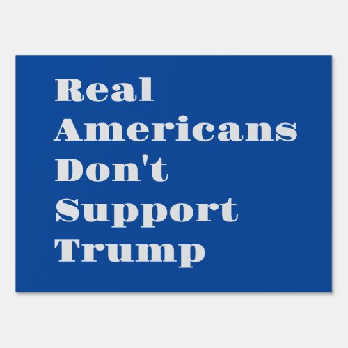 Real Americans dont support Trump yard sign Biden