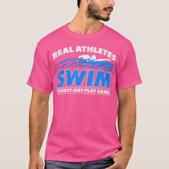Real Athletes Swim Rest Just Play Games Swimming S T-Shirt (Front)