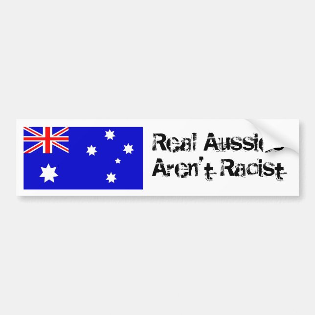 Real Aussies Aren't Racist Bumper Sticker (Front)
