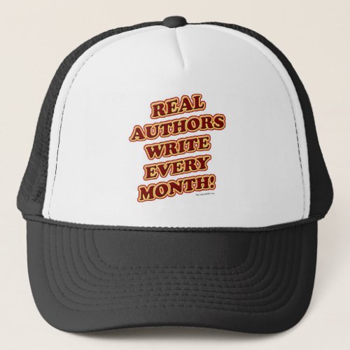 Real Authors Write Every Month Fun Motto Trucker Hat