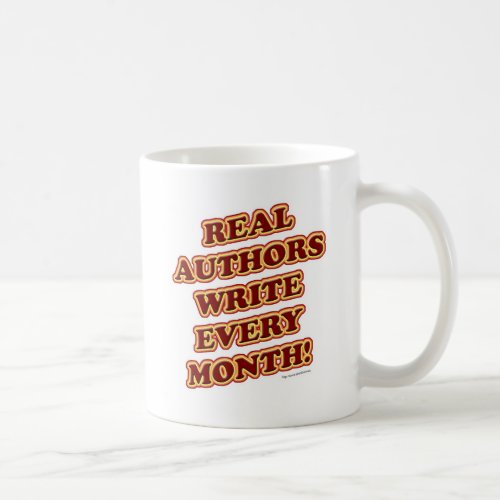Real Authors Write Every Month Funny Slogan Coffee Mug