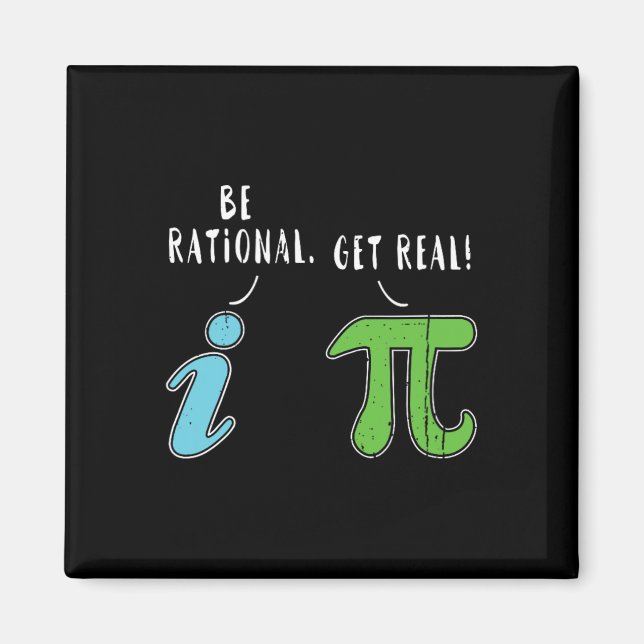 Real Be Rational Funny Math Meme Math Nerd Pi Day  Magnet (Front)