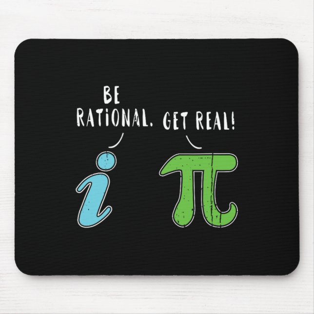 Real Be Rational Funny Math Meme Math Nerd Pi Day  Mouse Pad (Front)
