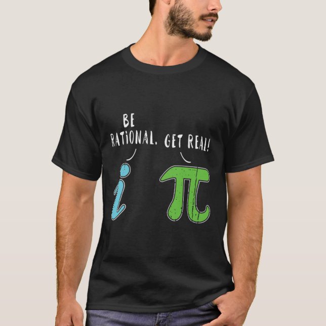 Real Be Rational Funny Math Meme Math Nerd Pi Day  T-Shirt (Front)