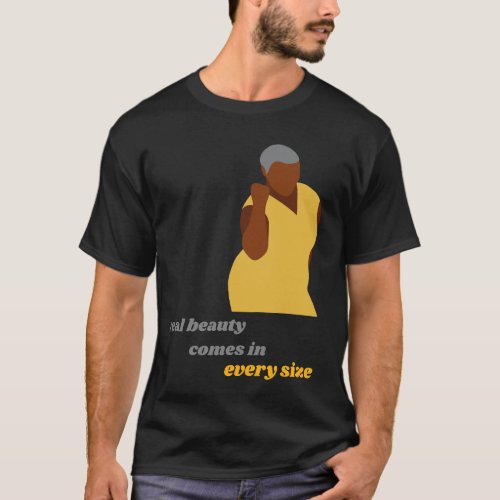 real beautycomes in every size T_Shirt