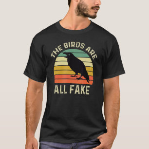 Real Birds Aren't Here They Are All Fake Funny Con T-Shirt