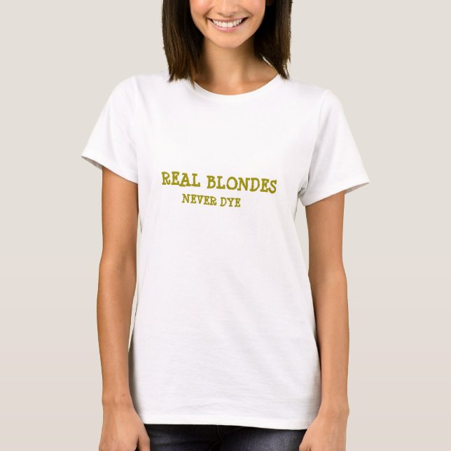 Real Blondes Never Dye Tee (Front)