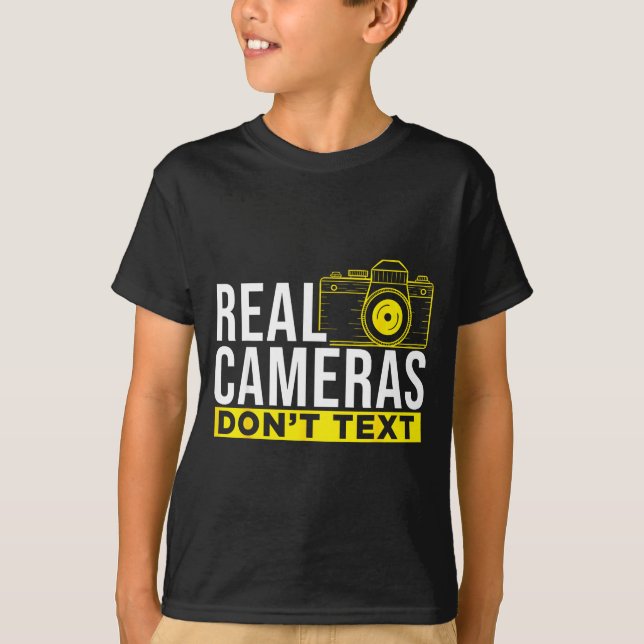 Real Cameras Don't Text Cool Photography  T-Shirt (Front)