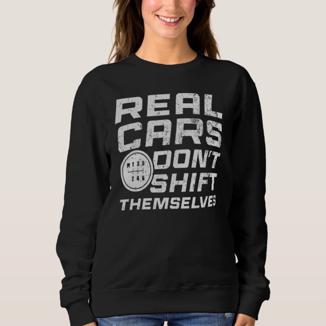Real Cars Don Shift Themselves Sweatshirt (Front)
