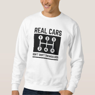 Real Cars Don’t Shift Themselves Sweatshirt