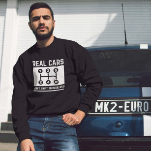 Real Cars Don’t Shift Themselves Sweatshirt
