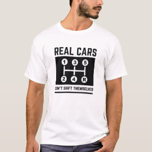 Real Cars Don’t Shift Themselves T-Shirt