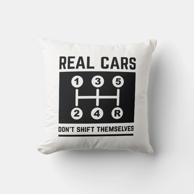 Real Cars Don’t Shift Themselves Throw Pillow (Front)