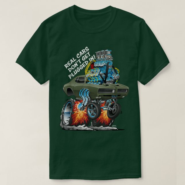Real Cars Don't Get Plugged In Funny Muscle Car Ca T-Shirt (Design Front)