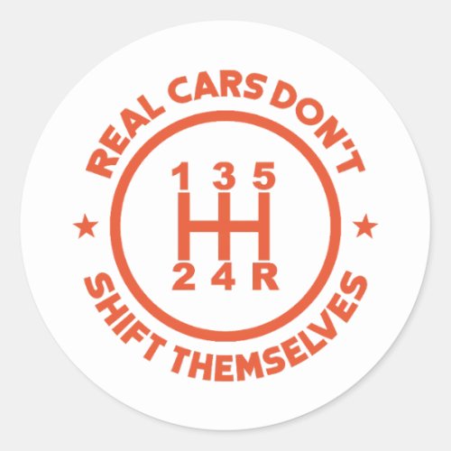 Real Cars Dont Shift Themselves Classic Round Sticker