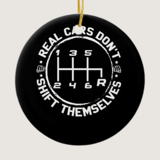 Real Cars Don't Shift Themselves Drifting Ceramic Ornament