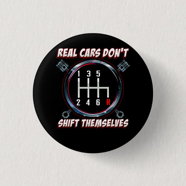 Real Cars Don't Shift Themselves Funny Auto Racing Button (Front)